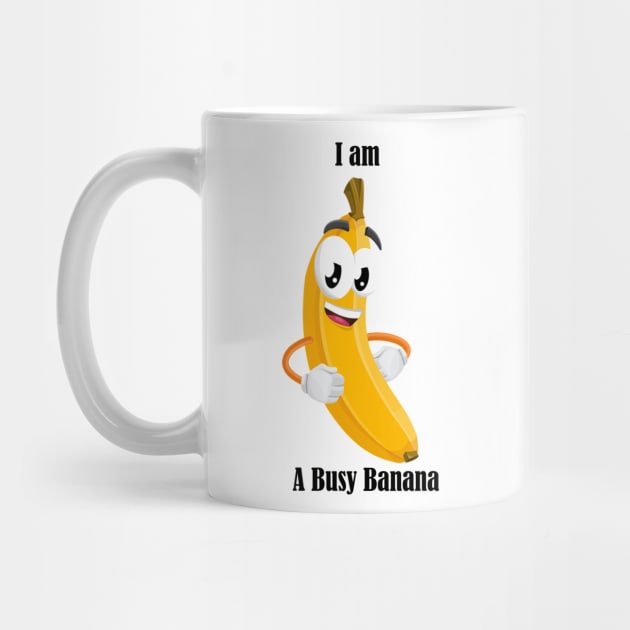 I am a Busy Banana t shirt cartoon banana by Jakavonis